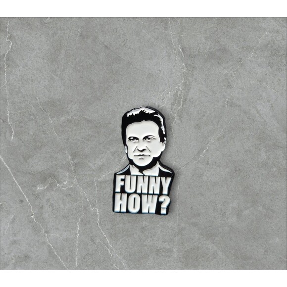 19 Funny How | Goodfellas | Joe Pesci | Humorous | Sarcastic Pins | Brooches - Picture 1 of 1